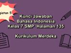 Bahasa-Indonesia-kelas-7-SMP-halaman-135-Kurikulum-Merdeka-tugas-Kegiatan-5.jpg
