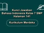 Bahasa-Indonesia-kelas-7-SMP-halaman-141-Kurikulum-Merdeka.jpg