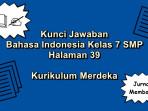Bahasa-Indonesia-kelas-7-SMP-halaman-39-Kurikulum-Merdeka-Jurnal-Membaca.jpg