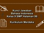 Bahasa-Indonesia-kelas-9-SMP-halaman-99-Kurikulum-Merdeka-Pertanyaan-Pemantik.jpg