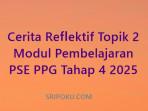 Cerita-reflektif-topik-2-modul-PSE-PPG-tahap-4-2025.jpg