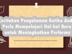Ceritakan-Pengalaman-Ketika-Anda-Perlu-Mempelajari-Hal-hal-Baru-untuk-Meningkatkan-Performa.jpg