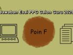 Contoh-jawaban-esai-PPG-Calon-Guru-2025-Poin-F.jpg