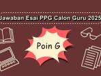 Contoh-jawaban-esai-PPG-Calon-Guru-2025-Poin-G.jpg