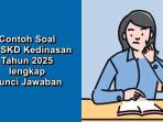 Contoh Soal TIU SKD Kedinasan Tahun 2025 Lengkap dengan Kunci Jawaban, Kisi-kisi Soal Terbaru