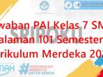 Jawaban-PAI-Kelas-7-SMP-Halaman-101-Semester-1-Kurikulum-Merdeka-2025.jpg