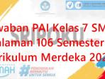 Jawaban-PAI-Kelas-7-SMP-Halaman-106-Semester-1-Kurikulum-Merdeka-2025.jpg