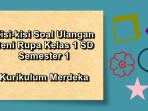 Kisi-kisi-soal-ulangan-Seni-Rupa-kelas-1-SD-semester-1-Kurikulum-Merdeka.jpg