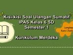 Kisi-kisi-soal-ulangan-sumatif-IPAS-kelas-6-SD-semester-1-Kurikulum-Merdeka.jpg