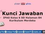 Kunci-Jawaban-IPAS-Kelas-6-SD-Halaman-84-Kurikulum-Merdeka-Latihan-Soal-Mari-Refleksikan.jpg
