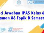 Kunci-Jawaban-IPAS-Kelas-6-SDHalaman-86-Topik-B-Semester-1-Kurikulum-Merdeka-Pertanyaan-Esensial.jpg