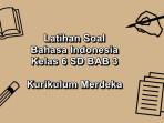 Latihan-soal-Bahasa-Indonesia-kelas-6-SD-BAB-3-semester-1-Kurikulum-Merdeka.jpg