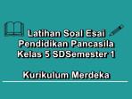 Latihan-soal-esai-Pendidikan-Pancasila-Kelas-5-SD-Semester-1-Kurikulum-Merdeka.jpg