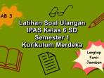 Latihan-soal-ulangan-IPAS-kelas-6-SD-BAB-3-semester-1-Kurikulum-Merdeka.jpg