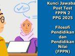 Post-Test-FPPN-2-PPG-2025-Filosofi-Pendidikan-dan-Pendidikan-Nilai-FPPN.jpg
