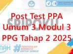 Post-Test-PPA-Umum-3-Modul-3-PPG-Tahap-2-2025.jpg