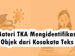 Rangkuman-Materi-TKA-Bahasa-Indonesia-Kelas-6-SDMI-Mengidentifikasi-Objek-dari-Kosakata-Teks.jpg