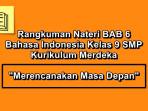 Rangkuman-materi-BAB-6-Bahasa-Indonesia-kelas-9-SMP-Kurikulum-Merdeka.jpg