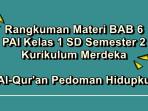 Rangkuman Materi BAB 6 PAI Kelas 1 SD Semester 2 Kurikulum Merdeka, Al-Qur'an Pedoman Hidupku
