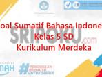Soal-Sumatif-Bahasa-Indonesia-Kelas-5-SD-Kurikulum-Merdeka.jpg