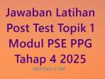 Soal-dan-jawaban-latihan-post-test-topik-1-modul-PSE-PPG-tahap-4-2025.jpg