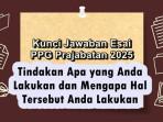 Tindakan-Apa-yang-Anda-Lakukan-dan-Mengapa-Hal-Tersebut-Anda-Lakukan-Jawaban-Esai-PPG.jpg