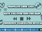 Translate-Lirik-Lagu-Have-You-Ever-Seen-The-Rain.jpg