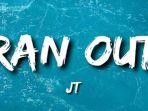 Translate-Lirik-Lagu-Ran-Out-by-JT-Lagu-Hits-Posisi-ke-28-di-Spotify.jpg