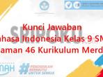 kunci-jawaban-Bahasa-Indonesia-kelas-9-SMP-halaman-46-semester-1-Kurikulum-Merdeka.jpg