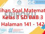 latihan-soal-Matematika-Kelas-3-SD-BAB-3-halaman-141-142.jpg