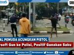 pemuda-acungkan-pistol-airsoft-gun-ke-polisi-di-daan-mogot-ternyata-positif-gunakan-sabu.jpg