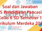 soal-dan-jawaban-PTS-Pendidikan-Pancasila-kelas-6-SD-Semester-1.jpg