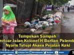 tumpukan-sampah-di-trotoar-jalan-kolonel-h-burlian-palembang-nyaris-tutupi-akses-pejalan-kaki.jpg
