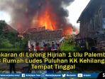video-detik-detik-api-melahap-13-rumah-di-lorong-hijriah-1-ulu-palembang.jpg