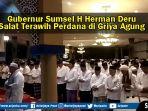 video-gubernur-sumsel-herman-deru-tarawih-perdana-di-griya-agung-himbau-warga-jalin-silaturahmi.jpg