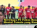 video-hadapi-persimura-sriwijaya-fc-fokus-benahi-mental-pemain-yang-hancur.jpg