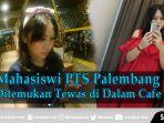 video-mahasiswi-ditemukan-tewas-di-dalam-kafe-planet-palembang.jpg