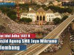 video-ribuan-jemaah-melaksanakan-sholat-idul-adha-di-masjid-agung-smb-jayo-wikramo-palembang.jpg