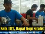 video-sosialisasikan-lrt-pt-kai-bagikan-kopi-gratis-bagi-warga-yang-naik-lrt.jpg