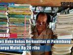 video-tempat-jual-beli-buku-bekas-berkualitas-di-palembang-harga-mulai-rp20-ribu.jpg
