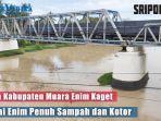 warga-kabupaten-muara-enim-kaget-sungai-enim-penuh-sampah-dan-keruh.jpg