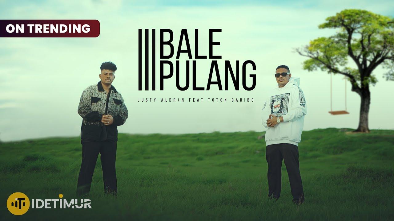 Trending-di-Youtube-Ini-Lirik-Lagu-Bale-Pulang-3-Justy-Aldrin-Feat-Toton-Caribo.jpg