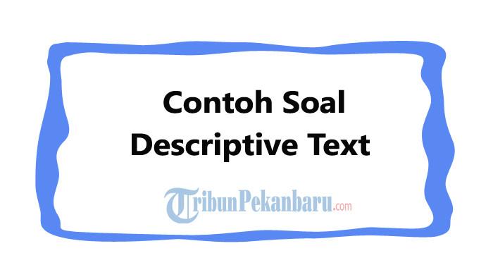 20 Contoh Soal Descriptive Text Pilihan Ganda dan Jawabannya Kelas 10 Kurikulum Merdeka