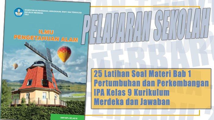 25 Latihan Soal Materi Bab 1 Pertumbuhan dan Perkembangan IPA Kelas 9 Kurikulum Merdeka dan Jawaban
