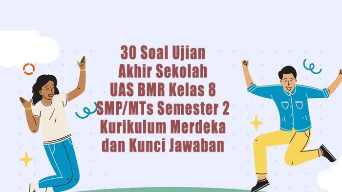 30 Soal Ujian Akhir Sekolah UAS BMR Kelas 8 SMP/MTs Semester 2 Kurikulum Merdeka dan Kunci Jawaban