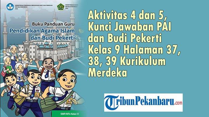 Aktivitas 4 dan 5, Kunci Jawaban PAI dan Budi Pekerti Kelas 9 Halaman 37, 38, 39 Kurikulum Merdeka