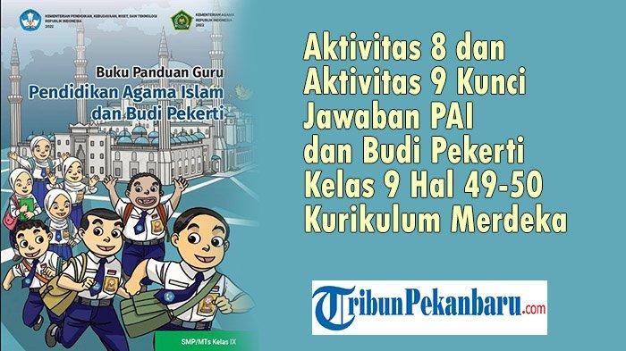 Aktivitas 8 dan Aktivitas 9 Kunci Jawaban PAI dan Budi Pekerti Kelas 9 Hal 49-50 Kurikulum Merdeka