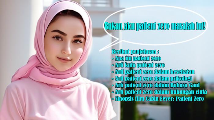 Apa Itu Patient Zero? Arti Kata Patient Zero, Patient Zero dalam Kesehatan, Psikologi, Bahasa Gaul