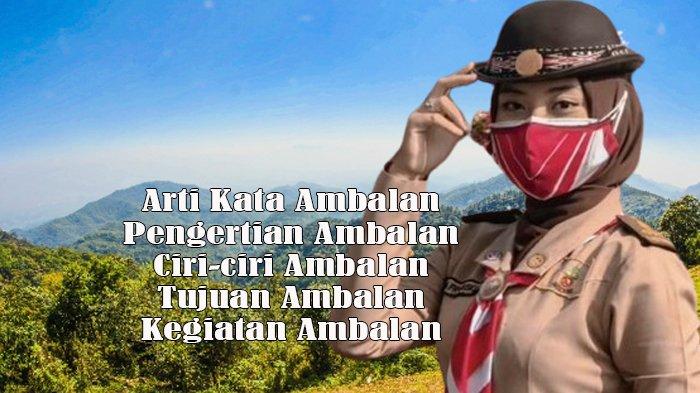 Arti Kata Ambalan dan Pengertian Ambalan serta Ciri-ciri, Tujuan dan ...