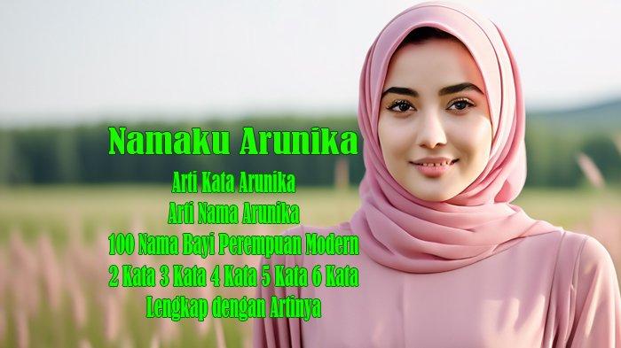 Arti Kata Arunika dan Arti Nama Arunika dan 100 Nama Bayi Perempuan Modern 2 3 4 5 6 Kata & Artinya